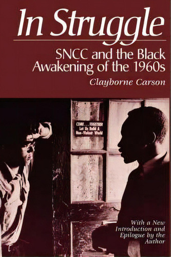 In Struggle : Sncc And The Black Awakening Of The 1960s, With A New Introduction And Epilogue By ..., De Clayborne Carson. Editorial Harvard University Press, Tapa Blanda En Inglés