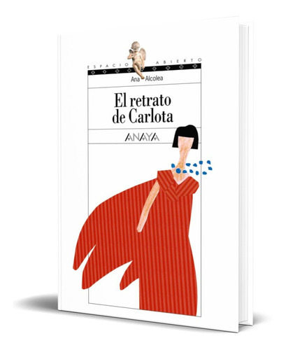 El Retrato De Carlota, De Ana Alcolea. Editorial Anaya, Tapa Dura En Español, 2003