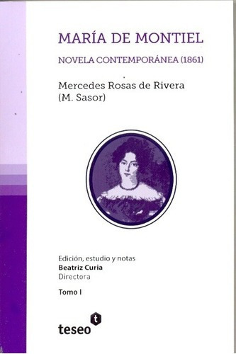 María De Montiel Tomo I - Rosas De Rivera, Mercedes, De Rosas De Rivera, Mercedes. Editorial Teseo En Español