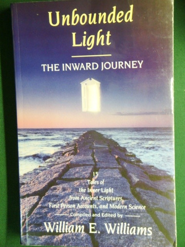 Unbounded  Light -the  Inward  Journey  William E. Williams 