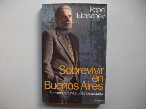 Sobrevivir En Buenos Aires - Pepe Eliaschev + C D 