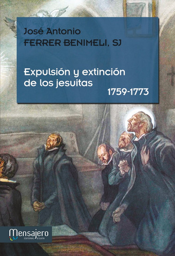 Expulsion Y Extincion De Los Jesuitas 1759 1773 - Ferrer ...
