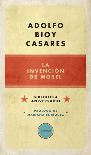 La invención de Morel: Biblioteca aniversario, de Bioy Casares, Adolfo. Serie Fuera de colección Editorial Emecé México, tapa blanda en español, 2015