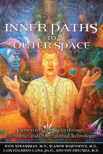 Inner Paths To Outer Space : Journeys To Alien Worlds Through Psychedelics And Other Spiritual Te..., De Rick Strassman. Editorial Inner Traditions Bear And Company, Tapa Blanda En Inglés