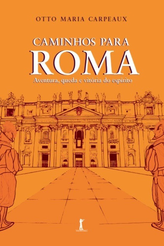 Caminhos Para Roma - Aventura, Queda E Vitória Do Espírito