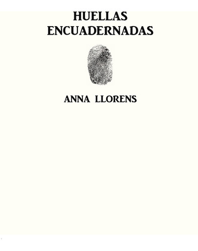 Huellas encuadernadas, de Llorens , Anna.. Editorial CALIGRAMA, tapa blanda, edición 1.0 en español, 2016