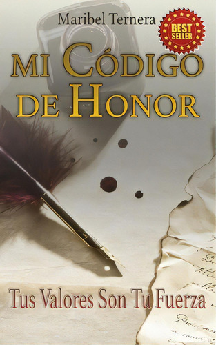 Libro Mi Cãâ³digo De Honor: Tus Valores Son Tu Fuerza, De Ternera, Maribel. Editorial Createspace, Tapa Blanda En Español