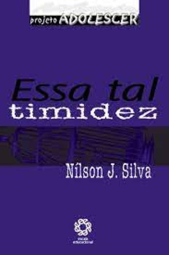 Essa Tal Timidez - Serie Adolescer, De Joaquim. Editorial Escala Educacional - Filial Sp - Escala Ed, Tapa Mole En Português