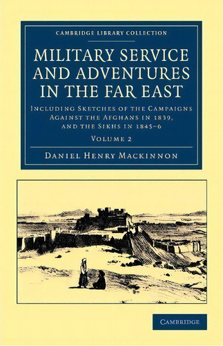 Military Service And Adventures In The Far East 2 Volume Set Military Service And Adventures In T..., De Daniel Henry Mackinnon. Editorial Cambridge University Press, Tapa Blanda En Inglés
