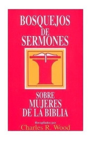 Bosquejos De Sermones - Charles R. Wood