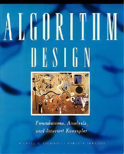 Algorithm Design : Foundations, Analysis, And Internet Examples, De Michael T. Goodrich. Editorial John Wiley & Sons Inc, Tapa Blanda En Inglés