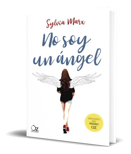 NO SOY UN ÁNGEL, de SYLVIA MARX. Editorial OZ Editorial, tapa blanda en español, 2019