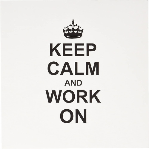 3drose Keep Calm And Work On - Carry On Working - Workaholic