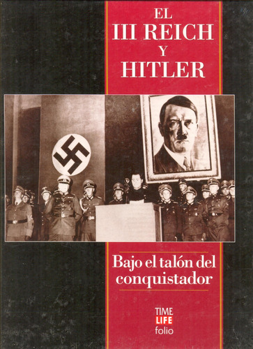 Bajó El Talón Del Conquistador - El Tercer Reich Y Hitler