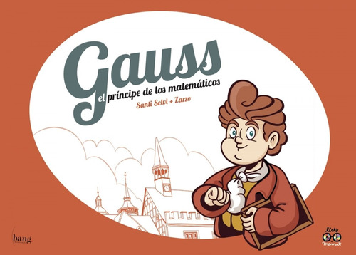 Gauss El Principe De Los Matematicos - Selvi Santi Zarzo