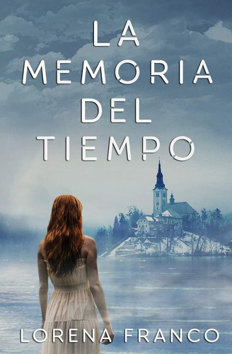 Libro: La Memoria Del Tiempo (viajes En El Tiempo) (spanish