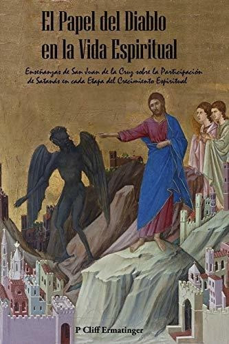 El Papel Del Diablo En La Vida Espiritual..., de Ermatinger, P. Cl. Editorial Independently Published en español