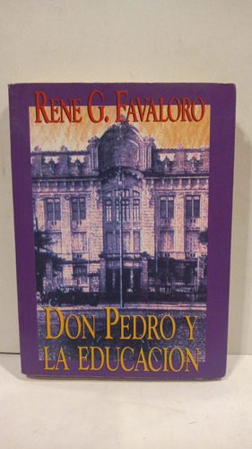 Don Pedro Y La Educación - Rene .g Favaloro - Centro Editor
