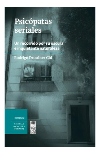 Psicópatas Seriales. Un Recorrido Por Su Oscura E Inqu /039
