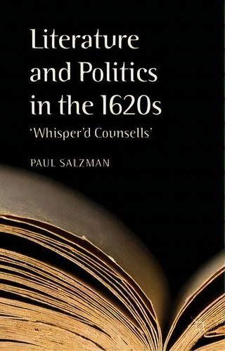 Literature And Politics In The 1620s, De P. Salzman. Editorial Palgrave Macmillan, Tapa Dura En Inglés