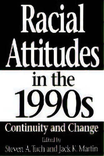 Racial Attitudes In The 1990s : Continuity And Change, De Jack Martin. Editorial Abc-clio, Tapa Blanda En Inglés