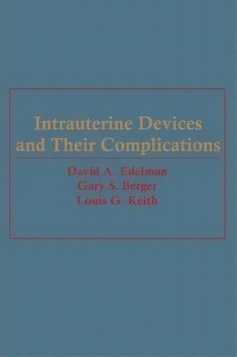 Intrauterine Devices And Their Complications, De David A. Edelman. Editorial Springer, Tapa Blanda En Inglés