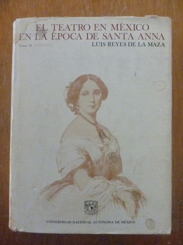 El Teatro En México En La Época De Santa Anna. De La Maza.