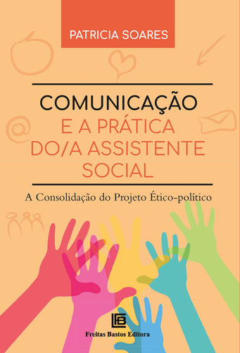 Comunicação E A Prática Do/a Assistente Social - A Consolid