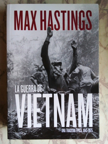 La Guerra De Vietnam Una Tragedia Epica Max Hastings A49
