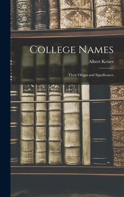 Libro College Names: Their Origin And Significance - Keis...