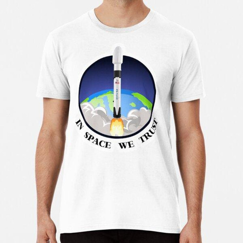 Remera Spacex Falcon 9 In Space We Trust Algodon Premium