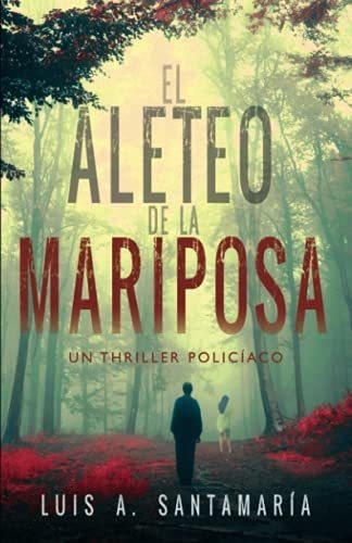 Libro : El Aleteo De La Mariposa Novela Policiaca Que Pone 