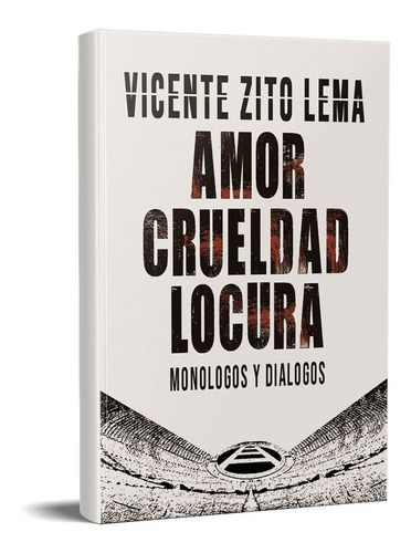 Amor Crueldad Locura  Zito Lema Vicente (hat)