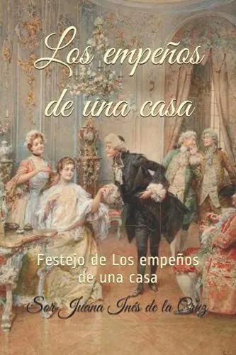 Libro: Los Empeños De Una Casa: Festejo De Los Empeños De Un