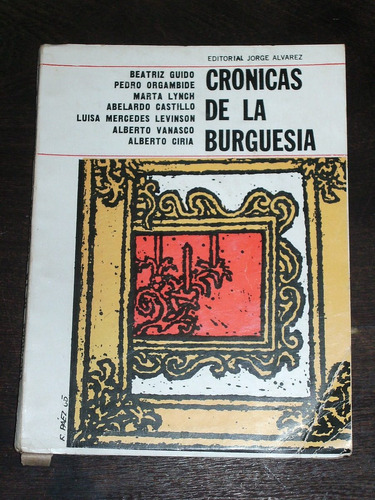 Crónicas De La Burguesía - Beatriz Guido, Abelardo Castillo