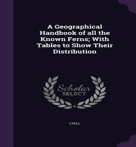 A Geographical Handbook Of All The Known Ferns; With Tables To Show Their Distribution, De Lyell. Editorial Palala Press, Tapa Dura En Inglés