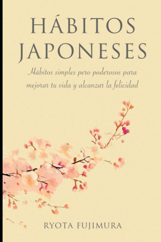 Libro: Hábitos Japoneses: Hábitos Simples Pero Poderosos Par
