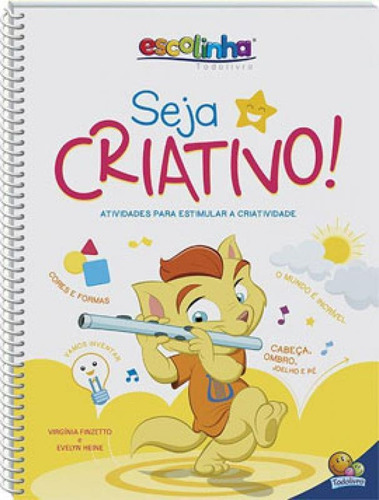 Seja Criativo! (escolinha Todolivro), De Heine, Evelyn. Editora Todolivro, Capa Mole, Edição 1ª Edição - 2019 Em Português