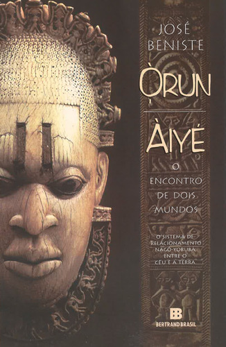 Órun-Àiyé: O Encontro de Dois Mundos, de Beniste, José. Editora Bertrand Brasil Ltda., capa mole em português, 1997