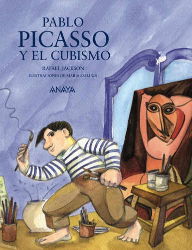 Pablo Picasso Y El Cubismo, De Jackson, Rafael. Editorial Anaya Infantil Y Juvenil, Tapa Blanda En Español