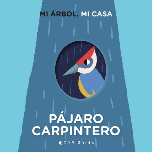 Mi Arbol Mi Casa Pajaro Carpintero - Canizales (libro) - Nue