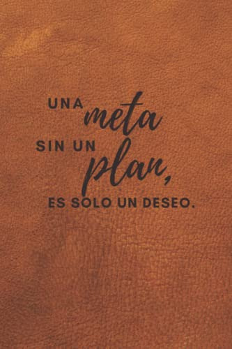 Cuaderno Motivacional  Una Meta Sin Un Plan Es Solo Un Deseo