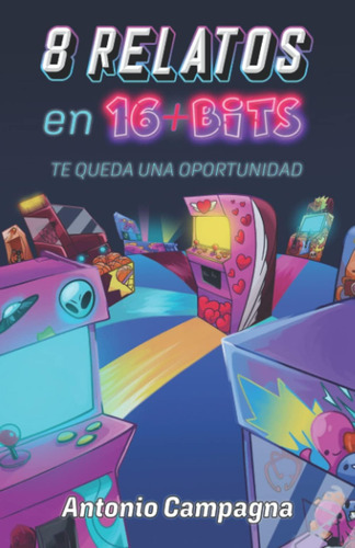 Libro: 8 Relatos En 16+bits: Te Queda Una Oportunidad (spani