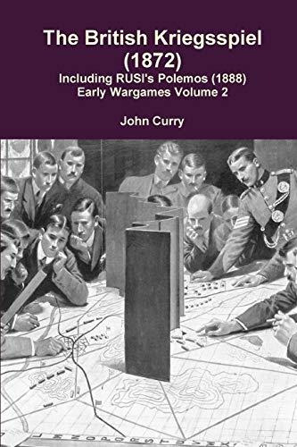 The British Kriegsspiel (1872) Including Rusi's Polemos (1888) Early Wargames Volume 2, De John Curry. Editorial Lulu Com, Tapa Blanda En Inglés