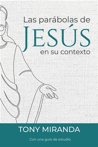 Las Parábolas De Jesús En Su Contexto, De Antonio Josué Miranda. Editorial Mundo Hispano En Español