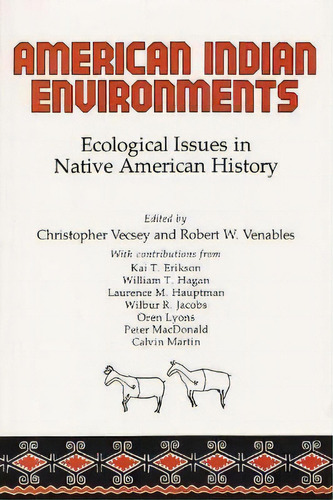 American Indian Environments : Ecological Issues In Native American History, De Christopher Vecsey. Editorial Syracuse University Press, Tapa Blanda En Inglés