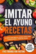 Comprar Libro Imitar El Ayuno Recetas La Dieta Que Imita El Ayuno (