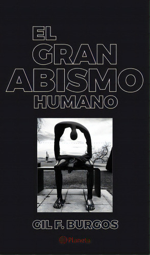 El gran abismo humano, de Gil Burgos Colon. Serie 9584275646, vol. 1. Editorial Grupo Planeta, tapa blanda, edición 2019 en español, 2019