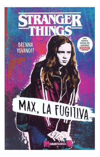 Max La Fugitiva  Stranger Things - Brenna Yovanoff