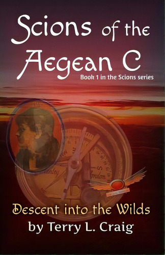 Scions Of The Aegean C: Descent Into The Wilds, De Craig, Terry L.. Editorial Lightning Source Inc, Tapa Blanda En Inglés